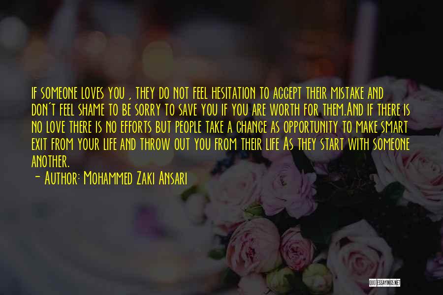 Mohammed Zaki Ansari Quotes: If Someone Loves You , They Do Not Feel Hesitation To Accept Their Mistake And Don't Feel Shame To Be