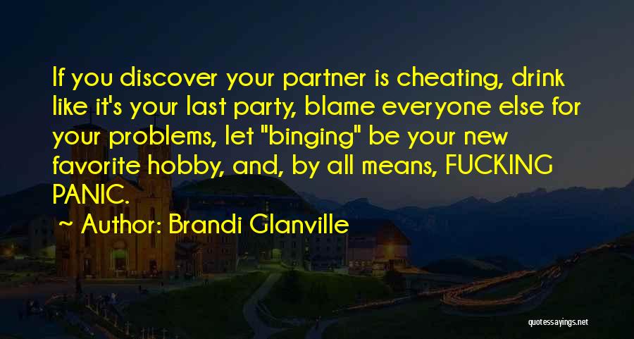 Brandi Glanville Quotes: If You Discover Your Partner Is Cheating, Drink Like It's Your Last Party, Blame Everyone Else For Your Problems, Let