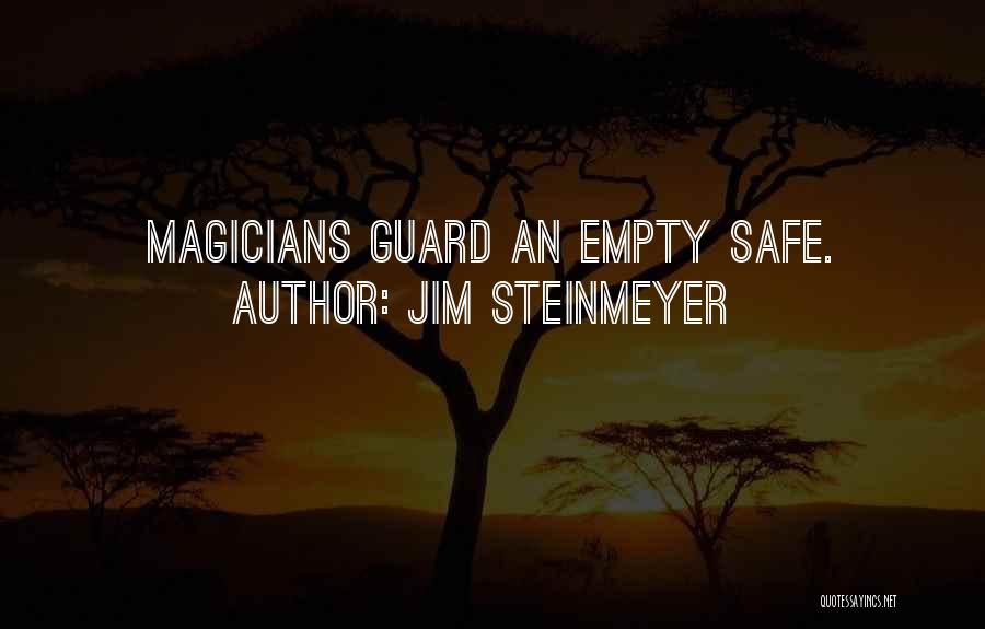 Jim Steinmeyer Quotes: Magicians Guard An Empty Safe.