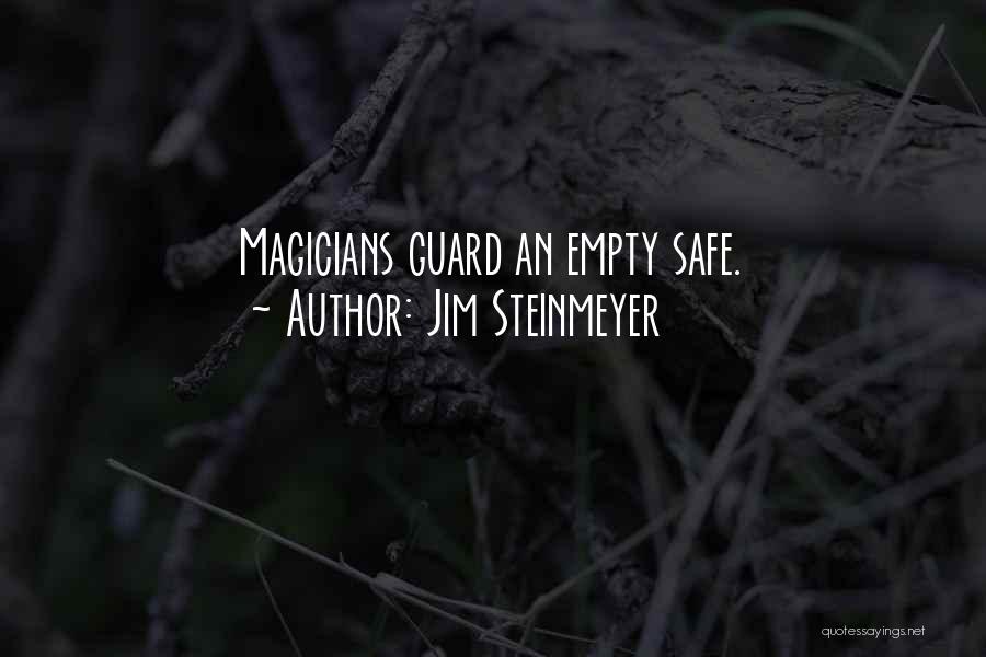 Jim Steinmeyer Quotes: Magicians Guard An Empty Safe.