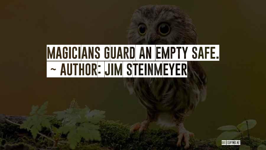 Jim Steinmeyer Quotes: Magicians Guard An Empty Safe.