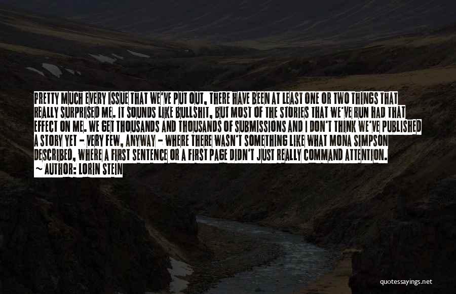 Lorin Stein Quotes: Pretty Much Every Issue That We've Put Out, There Have Been At Least One Or Two Things That Really Surprised