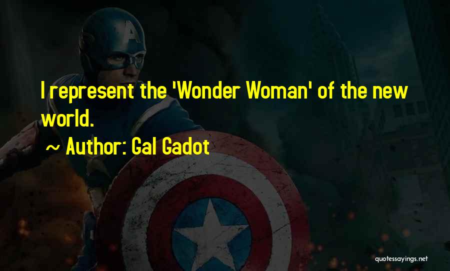 Gal Gadot Quotes: I Represent The 'wonder Woman' Of The New World.