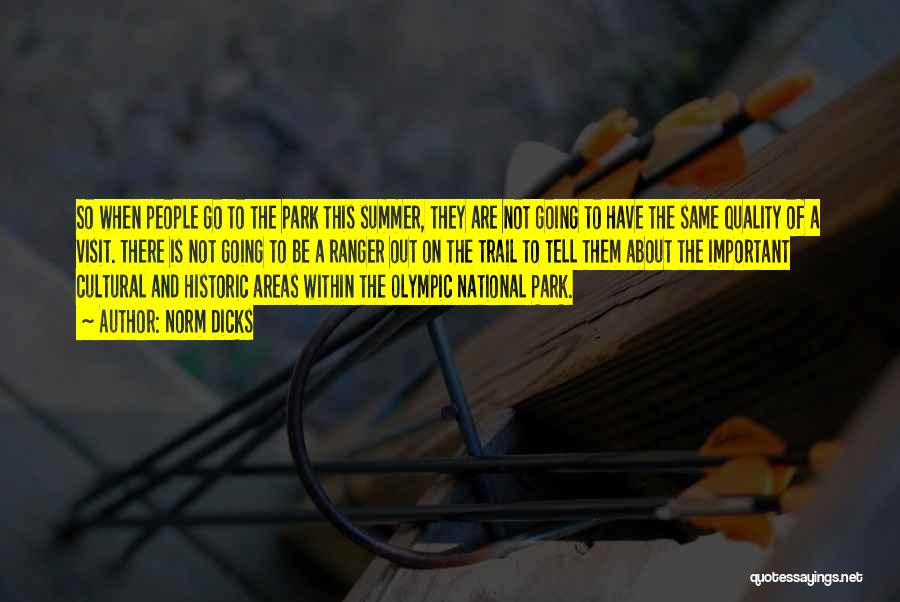 Norm Dicks Quotes: So When People Go To The Park This Summer, They Are Not Going To Have The Same Quality Of A