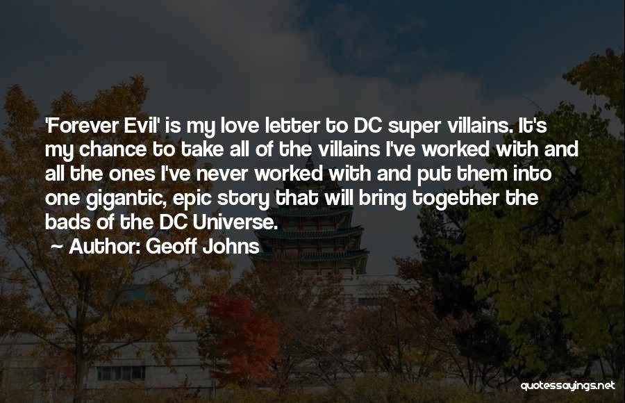 Geoff Johns Quotes: 'forever Evil' Is My Love Letter To Dc Super Villains. It's My Chance To Take All Of The Villains I've