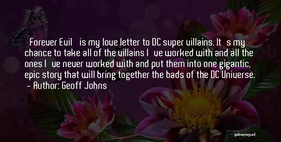 Geoff Johns Quotes: 'forever Evil' Is My Love Letter To Dc Super Villains. It's My Chance To Take All Of The Villains I've