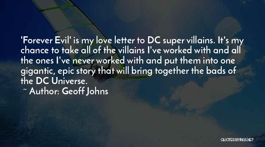 Geoff Johns Quotes: 'forever Evil' Is My Love Letter To Dc Super Villains. It's My Chance To Take All Of The Villains I've