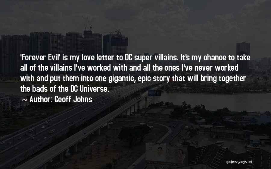 Geoff Johns Quotes: 'forever Evil' Is My Love Letter To Dc Super Villains. It's My Chance To Take All Of The Villains I've