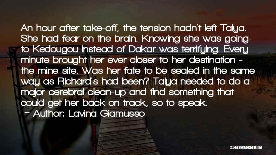 Lavina Giamusso Quotes: An Hour After Take-off, The Tension Hadn't Left Talya. She Had Fear On The Brain. Knowing She Was Going To
