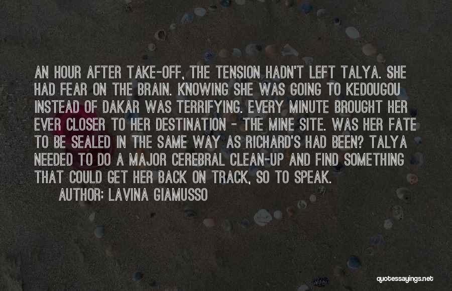 Lavina Giamusso Quotes: An Hour After Take-off, The Tension Hadn't Left Talya. She Had Fear On The Brain. Knowing She Was Going To