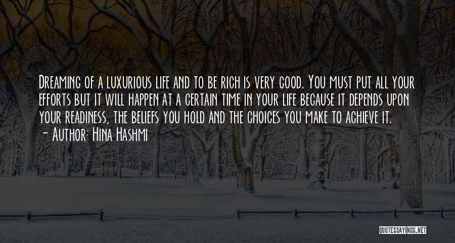 Hina Hashmi Quotes: Dreaming Of A Luxurious Life And To Be Rich Is Very Good. You Must Put All Your Efforts But It