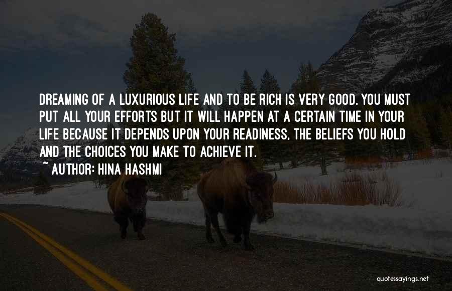 Hina Hashmi Quotes: Dreaming Of A Luxurious Life And To Be Rich Is Very Good. You Must Put All Your Efforts But It