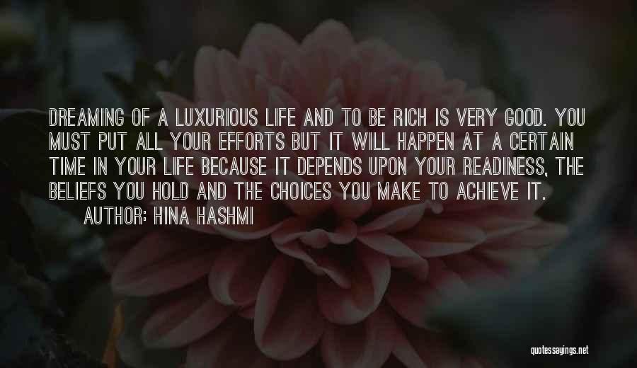 Hina Hashmi Quotes: Dreaming Of A Luxurious Life And To Be Rich Is Very Good. You Must Put All Your Efforts But It