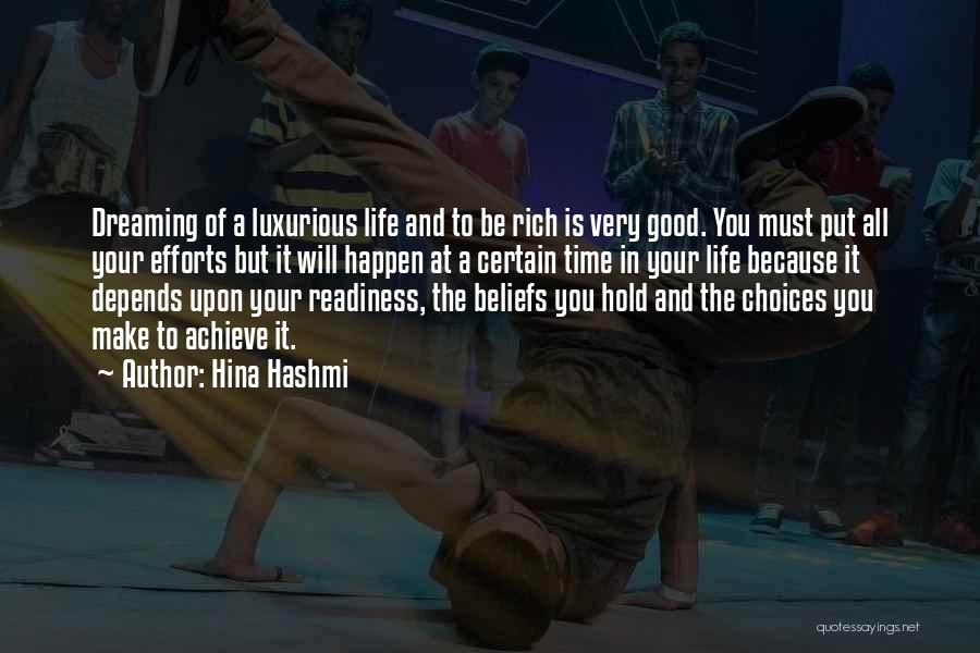 Hina Hashmi Quotes: Dreaming Of A Luxurious Life And To Be Rich Is Very Good. You Must Put All Your Efforts But It