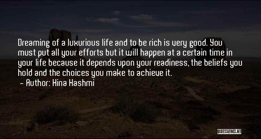 Hina Hashmi Quotes: Dreaming Of A Luxurious Life And To Be Rich Is Very Good. You Must Put All Your Efforts But It