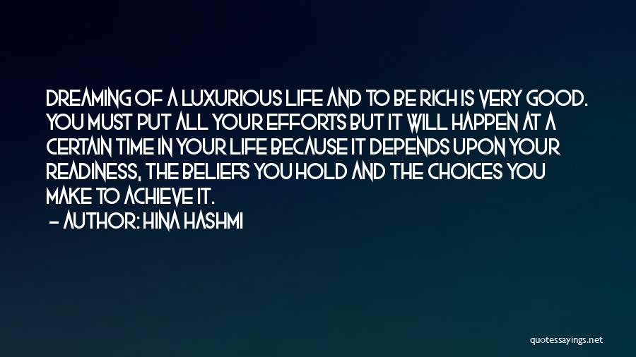 Hina Hashmi Quotes: Dreaming Of A Luxurious Life And To Be Rich Is Very Good. You Must Put All Your Efforts But It