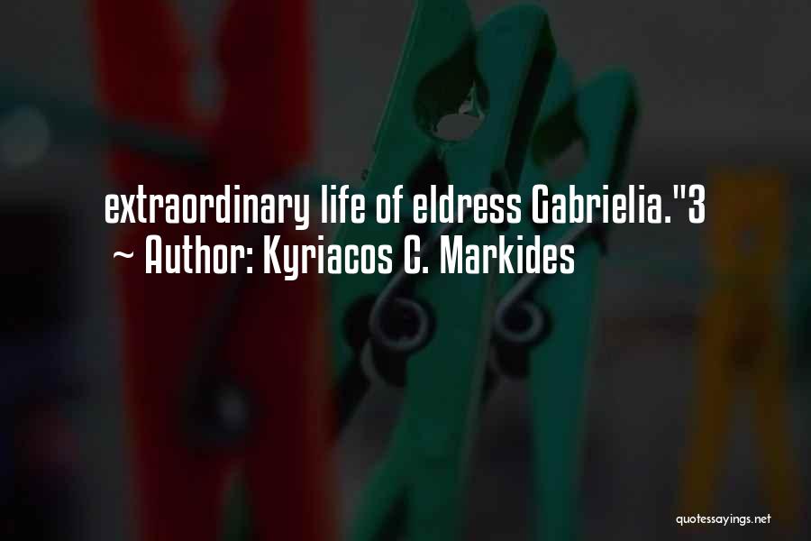 Kyriacos C. Markides Quotes: Extraordinary Life Of Eldress Gabrielia.3