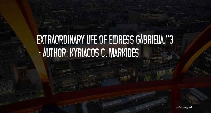 Kyriacos C. Markides Quotes: Extraordinary Life Of Eldress Gabrielia.3