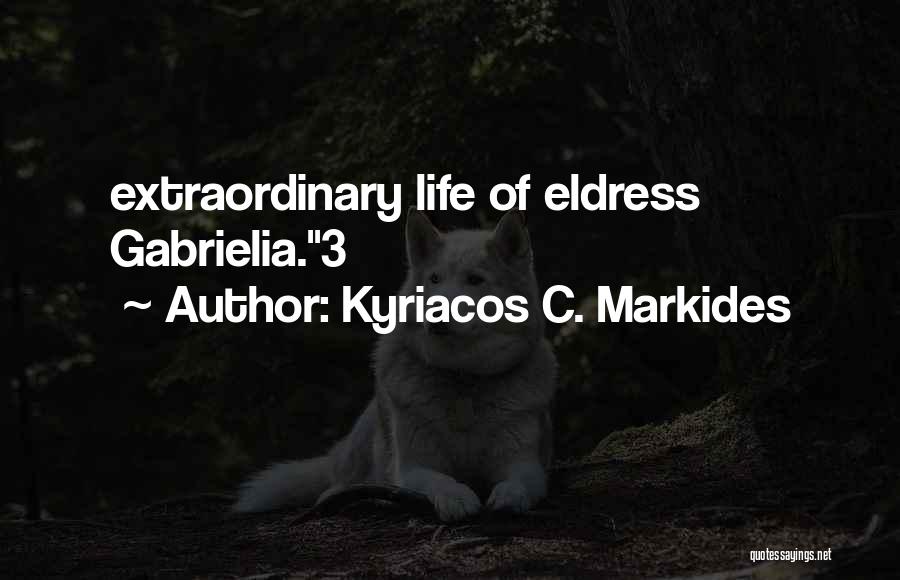 Kyriacos C. Markides Quotes: Extraordinary Life Of Eldress Gabrielia.3