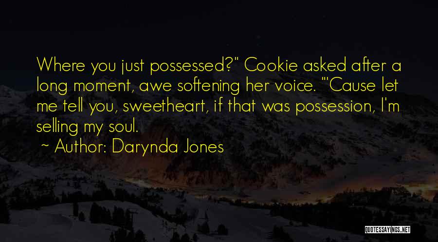 Darynda Jones Quotes: Where You Just Possessed? Cookie Asked After A Long Moment, Awe Softening Her Voice. 'cause Let Me Tell You, Sweetheart,