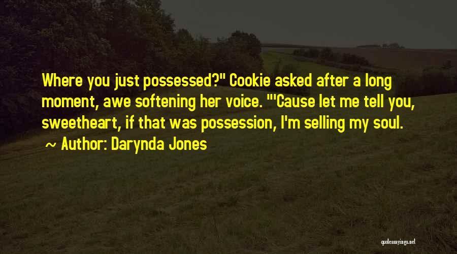 Darynda Jones Quotes: Where You Just Possessed? Cookie Asked After A Long Moment, Awe Softening Her Voice. 'cause Let Me Tell You, Sweetheart,