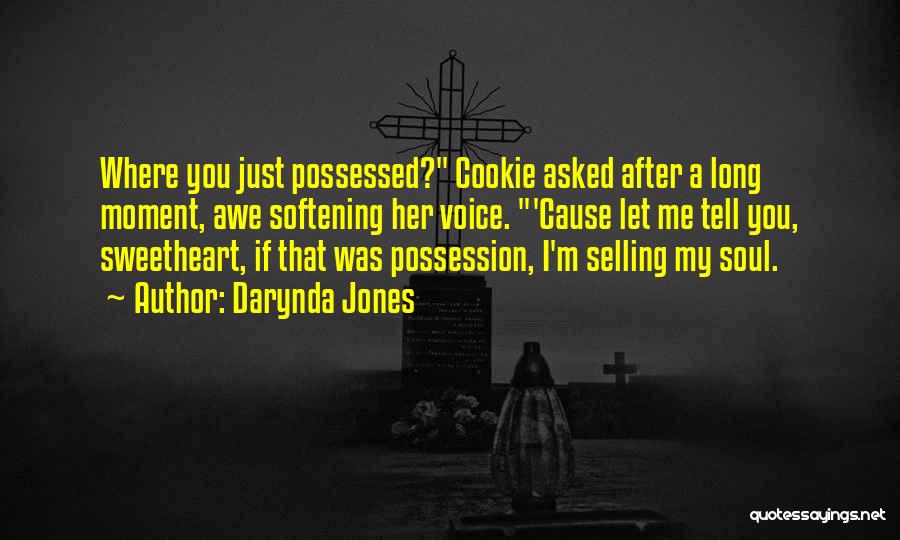 Darynda Jones Quotes: Where You Just Possessed? Cookie Asked After A Long Moment, Awe Softening Her Voice. 'cause Let Me Tell You, Sweetheart,