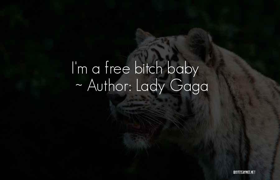 Lady Gaga Quotes: I'm A Free Bitch Baby