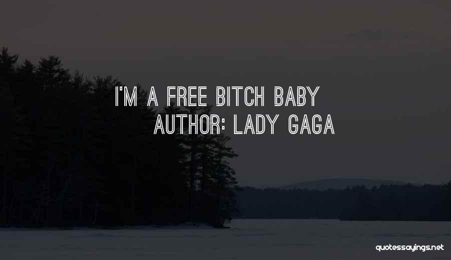 Lady Gaga Quotes: I'm A Free Bitch Baby