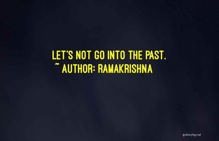 Ramakrishna Quotes: Let's Not Go Into The Past.
