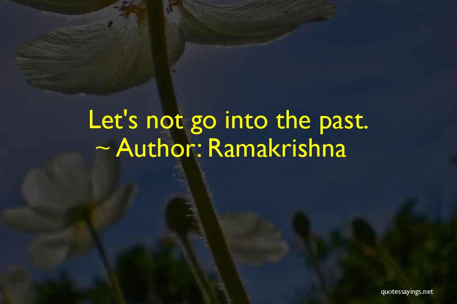 Ramakrishna Quotes: Let's Not Go Into The Past.
