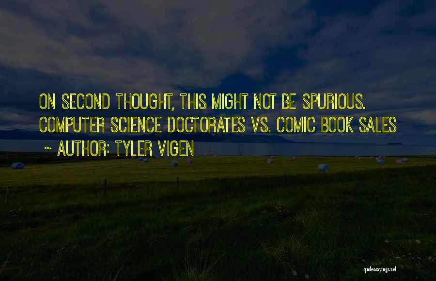 Tyler Vigen Quotes: On Second Thought, This Might Not Be Spurious. Computer Science Doctorates Vs. Comic Book Sales
