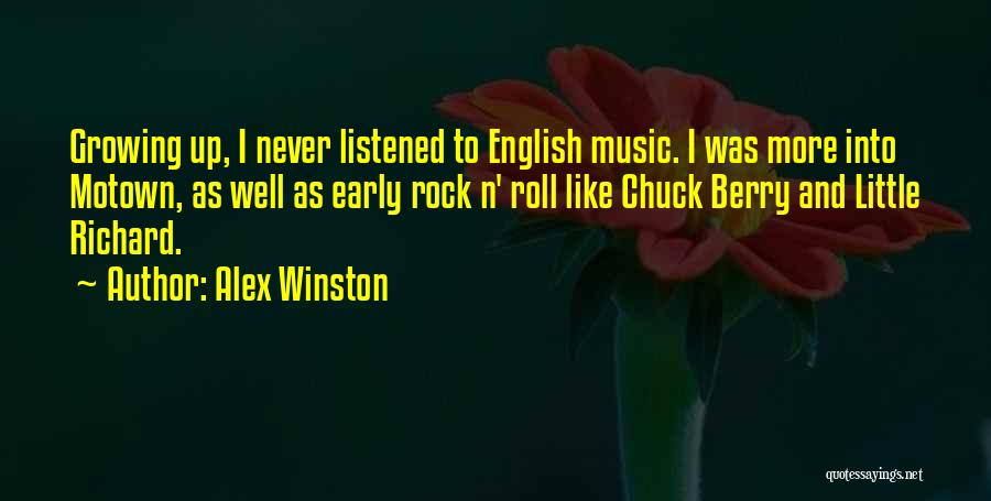 Alex Winston Quotes: Growing Up, I Never Listened To English Music. I Was More Into Motown, As Well As Early Rock N' Roll