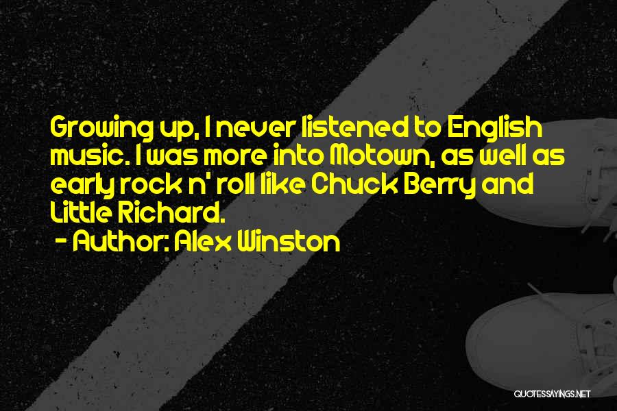 Alex Winston Quotes: Growing Up, I Never Listened To English Music. I Was More Into Motown, As Well As Early Rock N' Roll