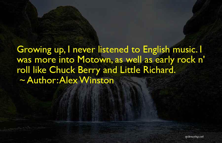 Alex Winston Quotes: Growing Up, I Never Listened To English Music. I Was More Into Motown, As Well As Early Rock N' Roll