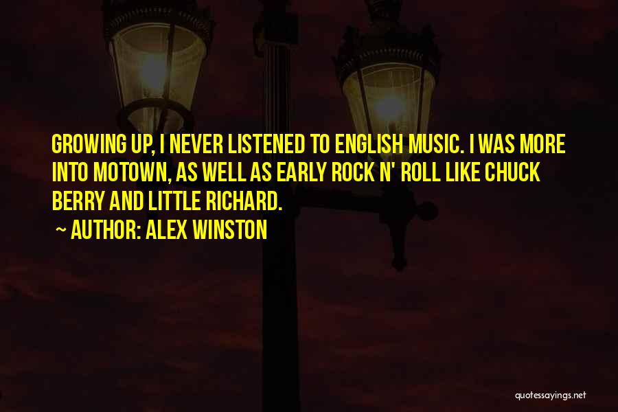Alex Winston Quotes: Growing Up, I Never Listened To English Music. I Was More Into Motown, As Well As Early Rock N' Roll