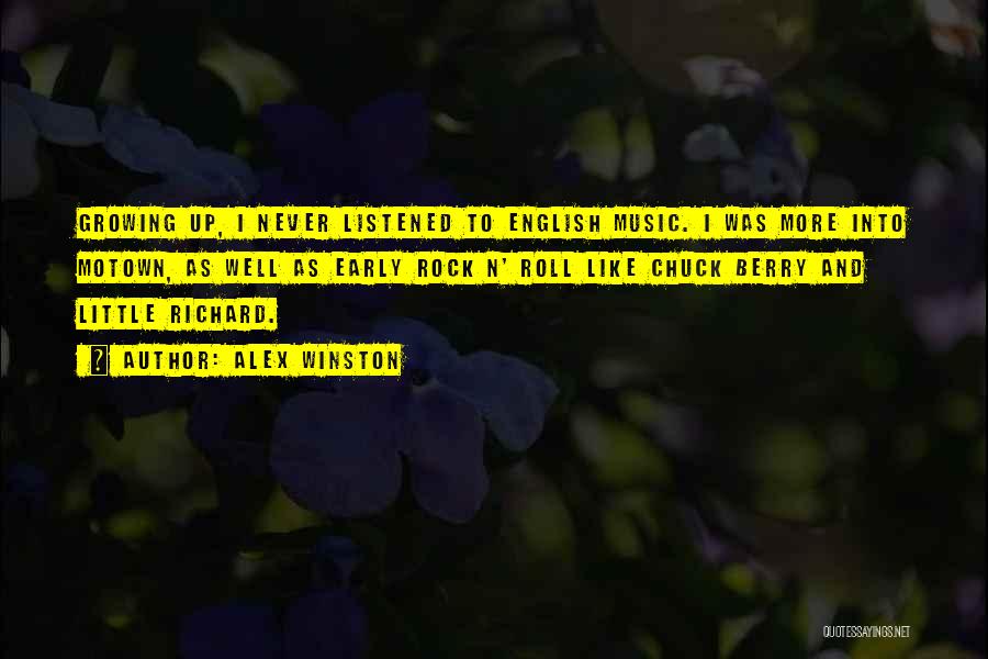 Alex Winston Quotes: Growing Up, I Never Listened To English Music. I Was More Into Motown, As Well As Early Rock N' Roll