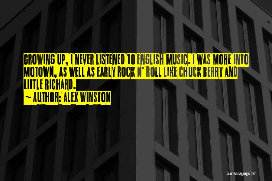 Alex Winston Quotes: Growing Up, I Never Listened To English Music. I Was More Into Motown, As Well As Early Rock N' Roll