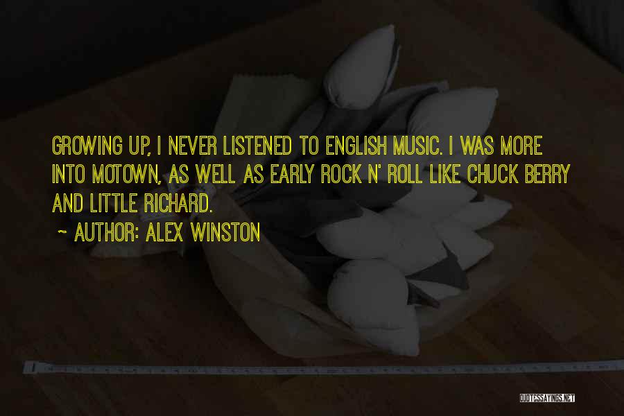 Alex Winston Quotes: Growing Up, I Never Listened To English Music. I Was More Into Motown, As Well As Early Rock N' Roll