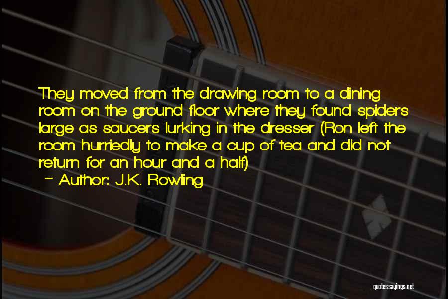 J.K. Rowling Quotes: They Moved From The Drawing Room To A Dining Room On The Ground Floor Where They Found Spiders Large As