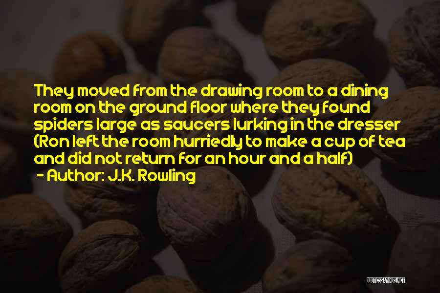 J.K. Rowling Quotes: They Moved From The Drawing Room To A Dining Room On The Ground Floor Where They Found Spiders Large As