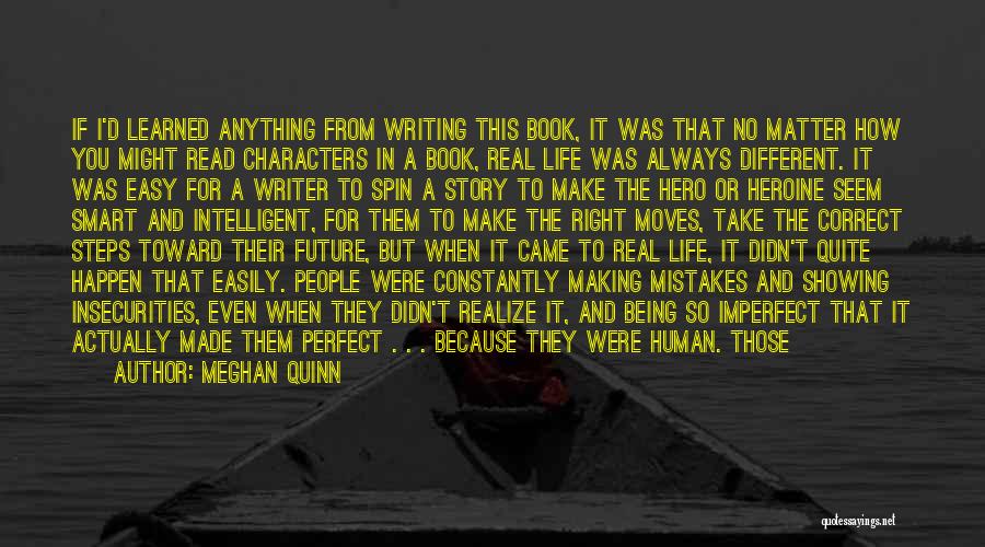 Meghan Quinn Quotes: If I'd Learned Anything From Writing This Book, It Was That No Matter How You Might Read Characters In A