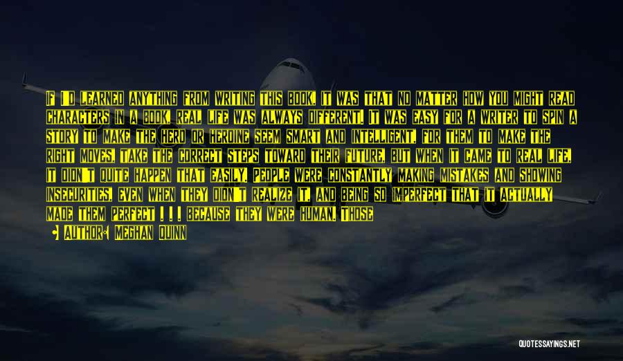 Meghan Quinn Quotes: If I'd Learned Anything From Writing This Book, It Was That No Matter How You Might Read Characters In A