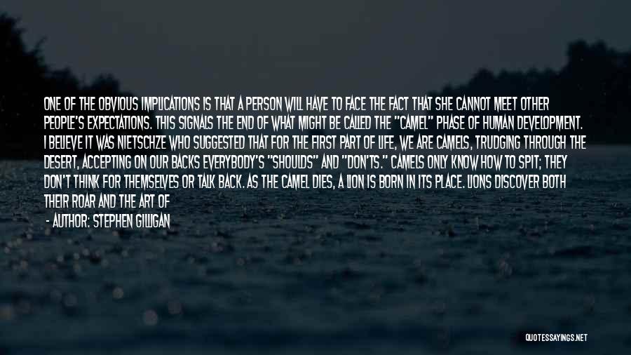 Stephen Gilligan Quotes: One Of The Obvious Implications Is That A Person Will Have To Face The Fact That She Cannot Meet Other