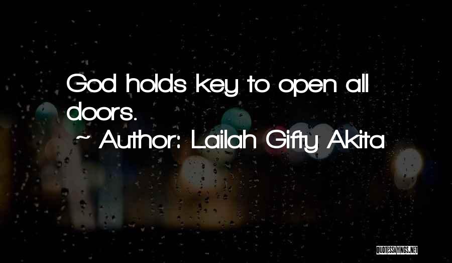 Lailah Gifty Akita Quotes: God Holds Key To Open All Doors.