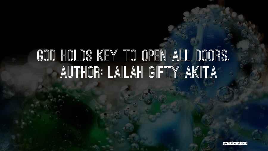 Lailah Gifty Akita Quotes: God Holds Key To Open All Doors.