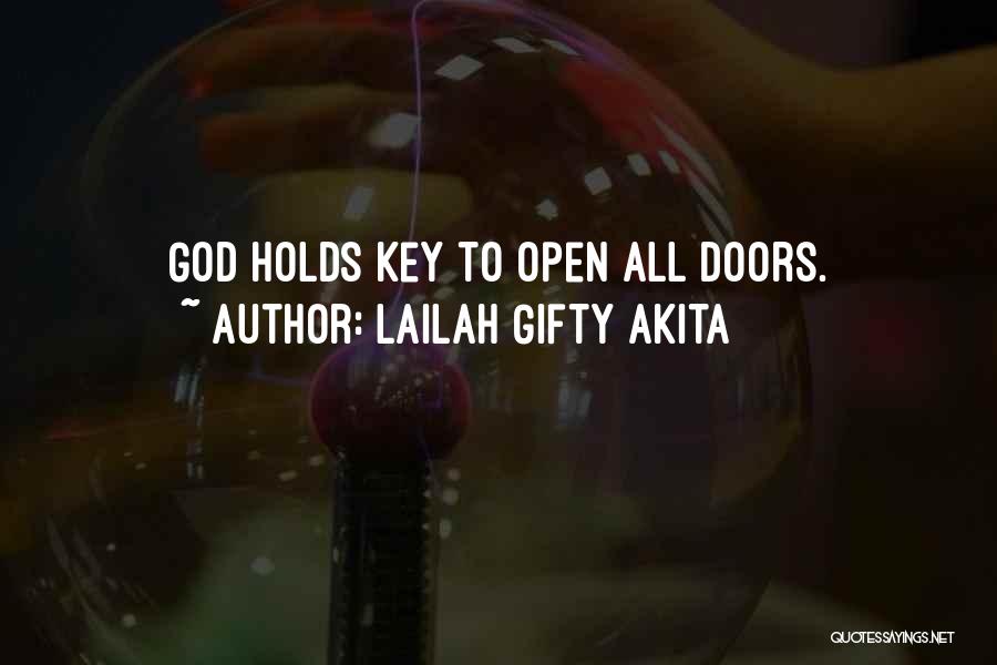 Lailah Gifty Akita Quotes: God Holds Key To Open All Doors.