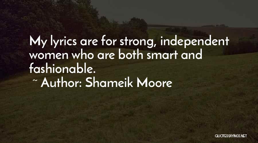 Shameik Moore Quotes: My Lyrics Are For Strong, Independent Women Who Are Both Smart And Fashionable.