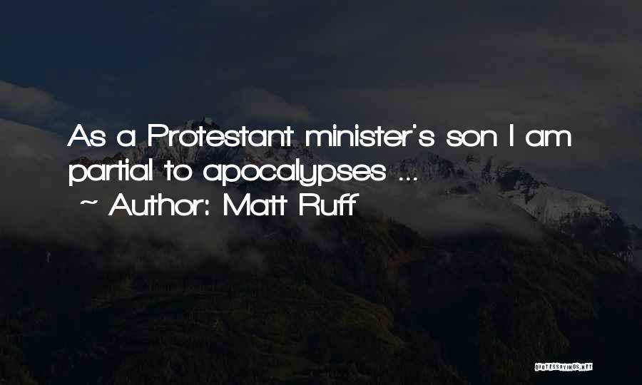 Matt Ruff Quotes: As A Protestant Minister's Son I Am Partial To Apocalypses ...