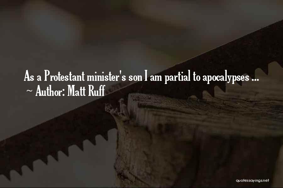 Matt Ruff Quotes: As A Protestant Minister's Son I Am Partial To Apocalypses ...