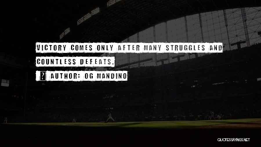 Og Mandino Quotes: Victory Comes Only After Many Struggles And Countless Defeats.